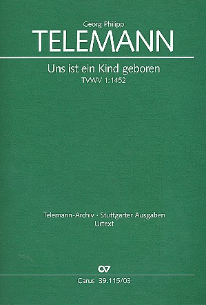 Uns ist ein Kind geboren TVWV1:1452&nbsp;&nbsp;für Soli, gem Chor und Orchester&nbsp;&nbsp;Klavierauszug