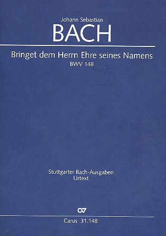 Bringet dem Herrn Ehre seines Namens&nbsp;&nbsp;BWV148 für Soli (AT), gem Chor, Trompete&nbsp;&nbsp;3 Oboen, 2 Violinen und bc  Partitur