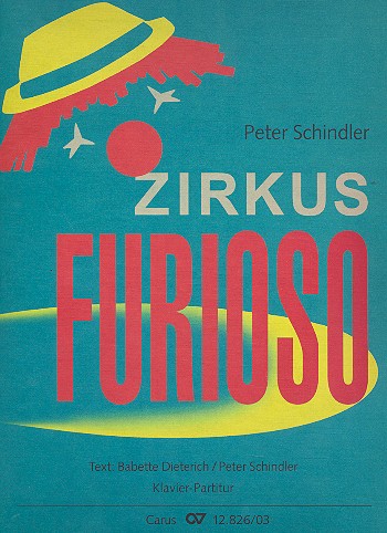 Zirkus Furioso&nbsp;&nbsp;für Soli, Kinderchor und Instrumente&nbsp;&nbsp;Klavierauszug (=Klavier-Partitur zu Fassung 2)