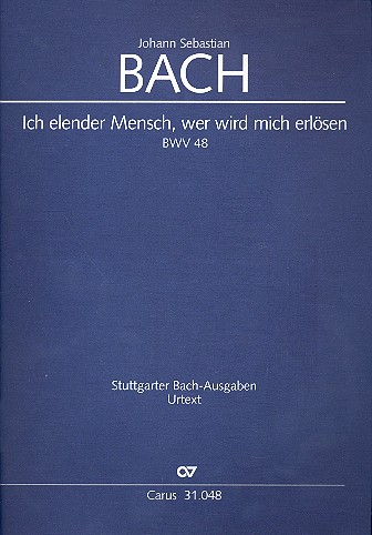 Ich elender Mensch wer wird mich erlösen&nbsp;&nbsp;Kantate Nr.48 BWV48&nbsp;&nbsp;Partitur (dt/en)