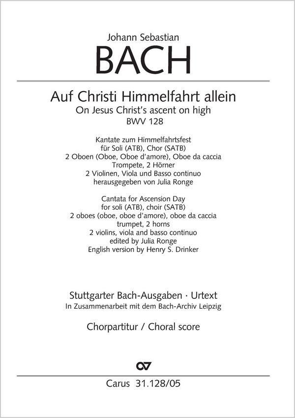 Bach, Johann Sebastian Auf Christi Himmelfahrt allein&nbsp;&nbsp;Soli ATB, Coro SATB, 2 Ob (Bb, Obda), Obca, Tr, 2 Cor, 2 Vl, Va, Bc&nbsp;&nbsp;Chorpartitur