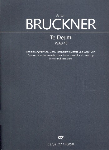 Te Deum WAB45&nbsp;&nbsp;für Soli, gem Chor, 5 Blechbläser und Orgel&nbsp;&nbsp;Partitur