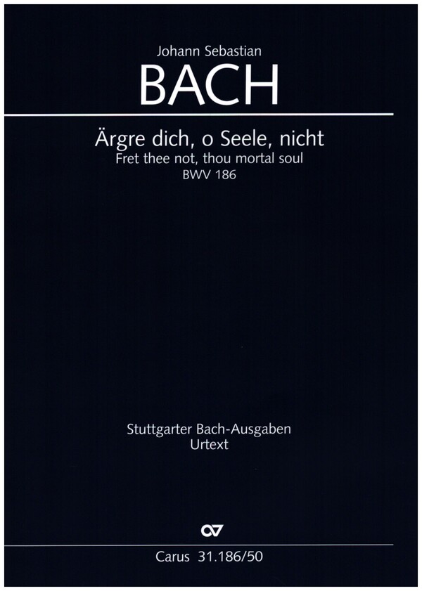 Ärgre dich, o Seele, nicht&nbsp;&nbsp;Kantate Nr.186 BWV186&nbsp;&nbsp;Partitur (dt/en)