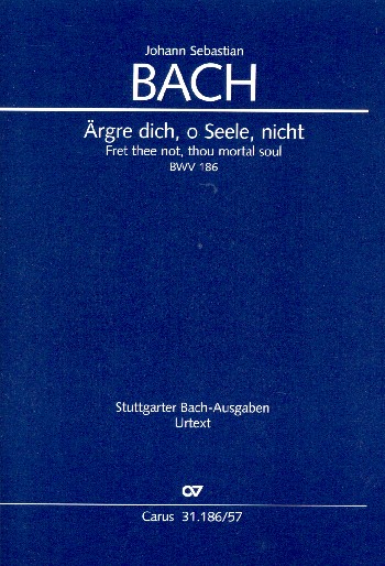 Ärgre dich o Seele nicht&nbsp;&nbsp;Kantate Nr.186 BWV186&nbsp;&nbsp;Studienpartitur (dt/en)