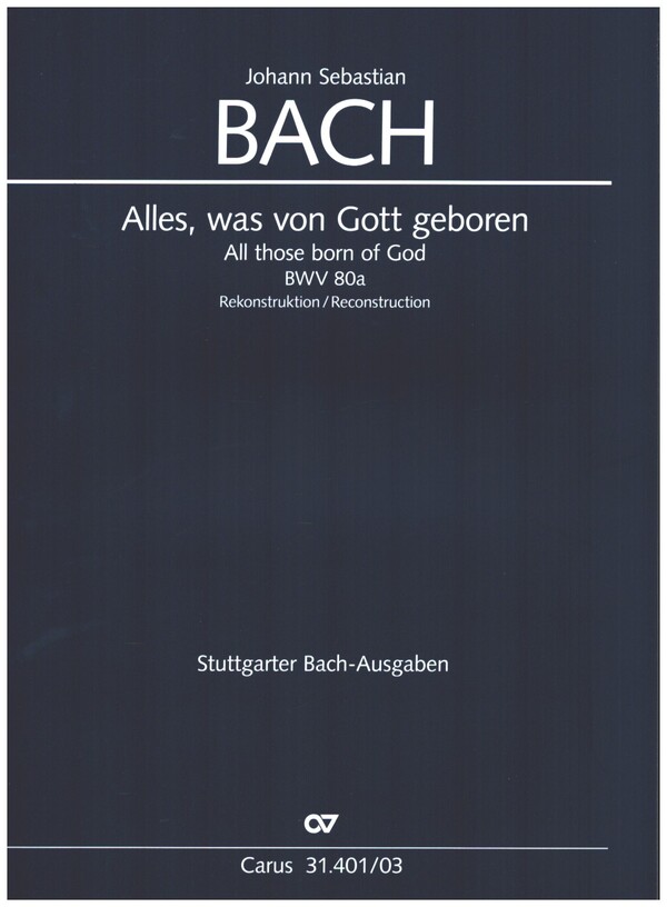 Alles, was von Gott geboren BWV80a (Rekonstruktion)&nbsp;&nbsp;für Soli SATB,gem Chor, Oben, 2 Violinen, Viola und Bc&nbsp;&nbsp;Klavierauszug (dt/en)