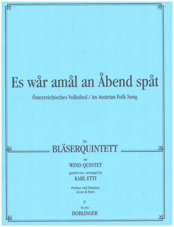 Es war amal an Abend spat&nbsp;&nbsp;für Flöte, Oboe, Klarinette, Horn und Fagott&nbsp;&nbsp;Partitur und Stimmen
