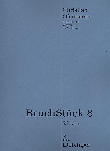 BruchStück 8 (Version A)&nbsp;&nbsp;für Violine&nbsp;&nbsp;