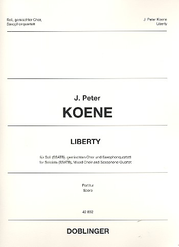 Liberty&nbsp;&nbsp;für Soli, gem Chor und 4 Saxophone (SATBar)&nbsp;&nbsp;Partitur