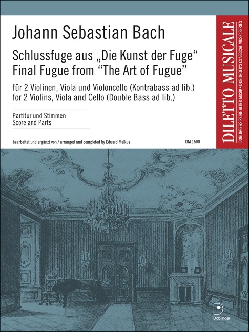 Schlussfuge aus 'Die Kunst der Fuge'&nbsp;&nbsp;für 2 Violinen, Viola und Violoncello (Kontrabass ad lib)&nbsp;&nbsp;Partitur und Stimmen
