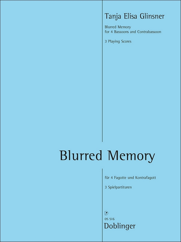 Blurred Memory&nbsp;&nbsp;für 4 Fagotte und Kontrafagott&nbsp;&nbsp;3 Spielpartituren