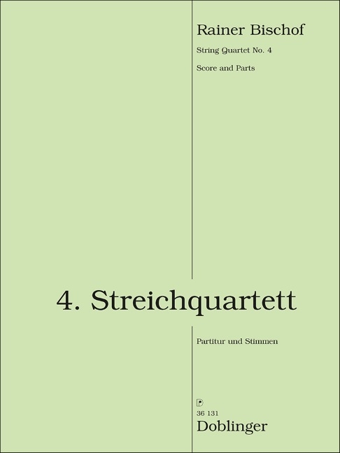 Bischof Rainer, 4. Streichquartett&nbsp;&nbsp;Kammermusik Streicher&nbsp;&nbsp;Pa St