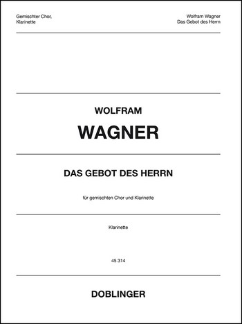 Das Gebot des Herrn&nbsp;&nbsp;für gem Chor und Klarinette&nbsp;&nbsp;Klarinette