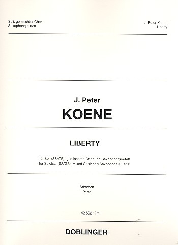 Liberty&nbsp;&nbsp;für Soli, gem Chor und 4 Saxophone (SATBar)&nbsp;&nbsp;Instrumentalstimmen