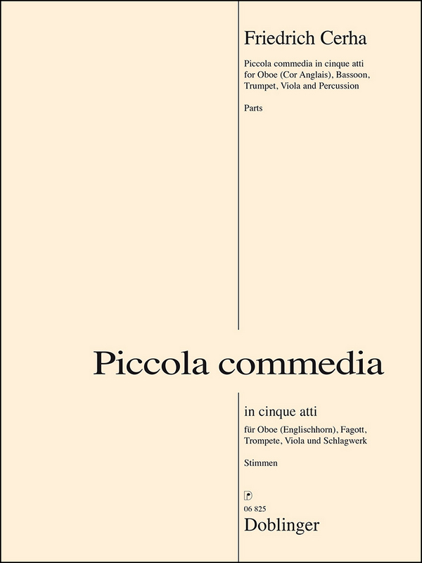 Piccola commedia in 5 atti&nbsp;&nbsp;für Oboe (Englischhorn), Fagott, Trompete, Viola und Schlagwerk&nbsp;&nbsp;Stimmen