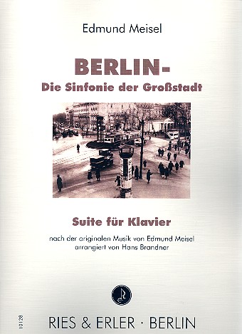 Berlin - die Sinfonie der Grossstadt - Suite&nbsp;&nbsp;für Klavier&nbsp;&nbsp;