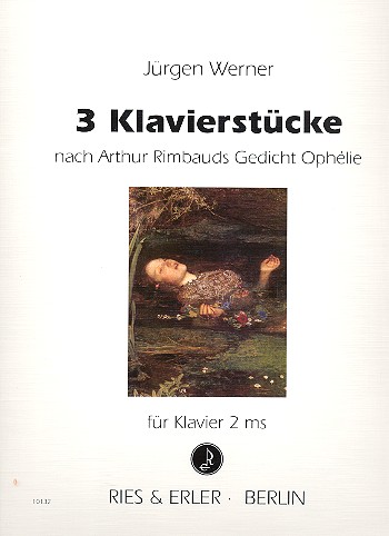 3 Klavierstücke nach Rimbauds Gedicht Ophélie&nbsp;&nbsp;für Klavier&nbsp;&nbsp;