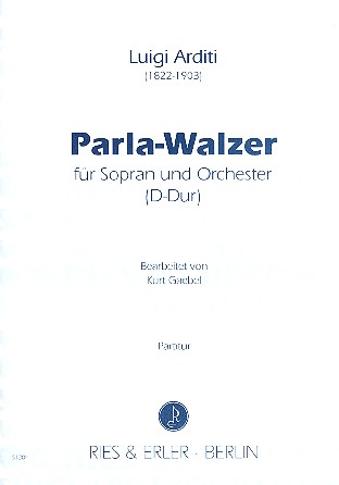 Parla-Walzer D-Dur für Sopran und Orchester  Partitur  