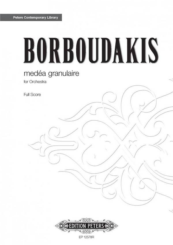 Borboudakis, M.&nbsp;&nbsp;Medea granulaire für Orchester, Partitur, Brosch.&nbsp;&nbsp;Medea granulaire