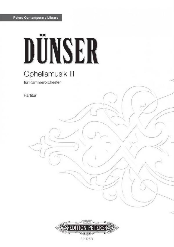 Dünser, R.&nbsp;&nbsp;Opheliamusik III, Partitur, Kammerorchester&nbsp;&nbsp;Opheliamusik III (P)