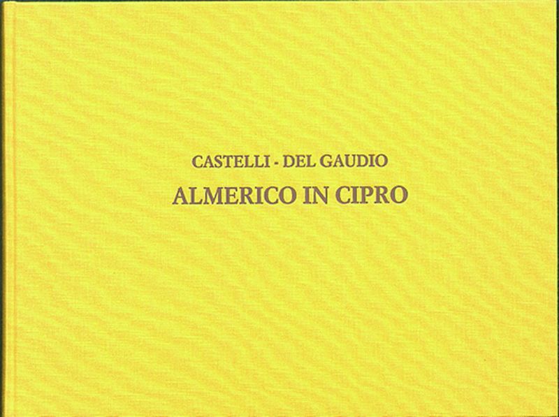 Castelli_ Del Gaudio, Almerico In Cipro&nbsp;&nbsp;Soloists, Choir and Orchestra&nbsp;&nbsp;Partitur