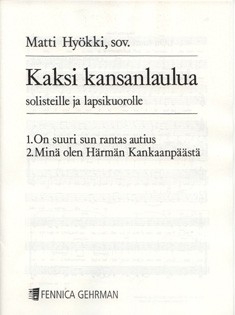 Hyökki, Matti Kaksi kansanlaulua  Soli und Frauenchor (SSAA)  Chorpartitur