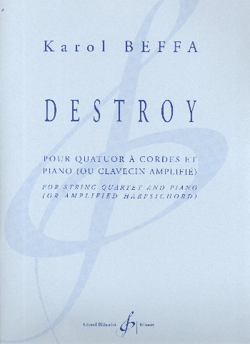 Destroy&nbsp;&nbsp;pour quatuor à cordes et piano (clavecin amplifié)&nbsp;&nbsp;