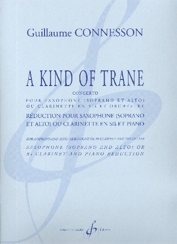 Kind of Trane pour saxophone, clarinette et orchestre&nbsp;&nbsp;pour saxophone (S ou A), clarinette et piano&nbsp;&nbsp;parties