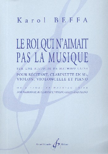 Le roi qui n'aimait pas la musique&nbsp;&nbsp;pour récitant, clarinette, violon, violoncelle et piano&nbsp;&nbsp;partition et parties (frz)