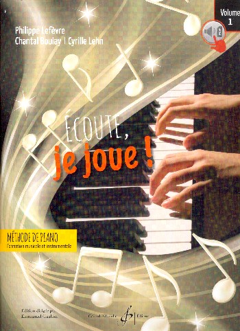 Écoute je joue vol.1 (+audio en ligne)&nbsp;&nbsp;pour piano&nbsp;&nbsp;