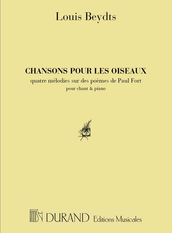 Chansons pour les oiseaux&nbsp;&nbsp;4 mélodies sur des poèmes de&nbsp;&nbsp;Paul Fort pour chant et piano
