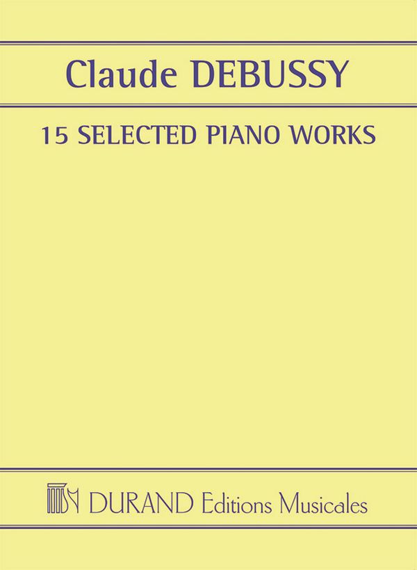 Claude Debussy, 15 Selected Piano Works&nbsp;&nbsp;Klavier&nbsp;&nbsp;Buch
