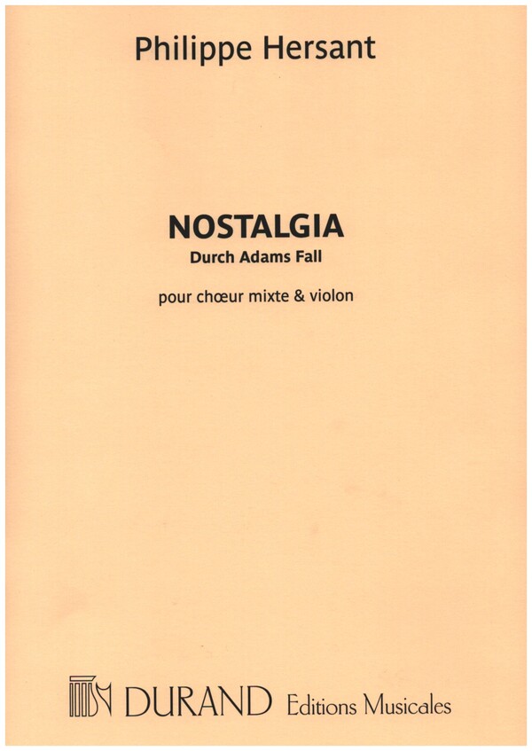 Nostalgia (Durch Adams Fall)&nbsp;&nbsp;für gem Chor und Violine&nbsp;&nbsp;Partitur (dt)