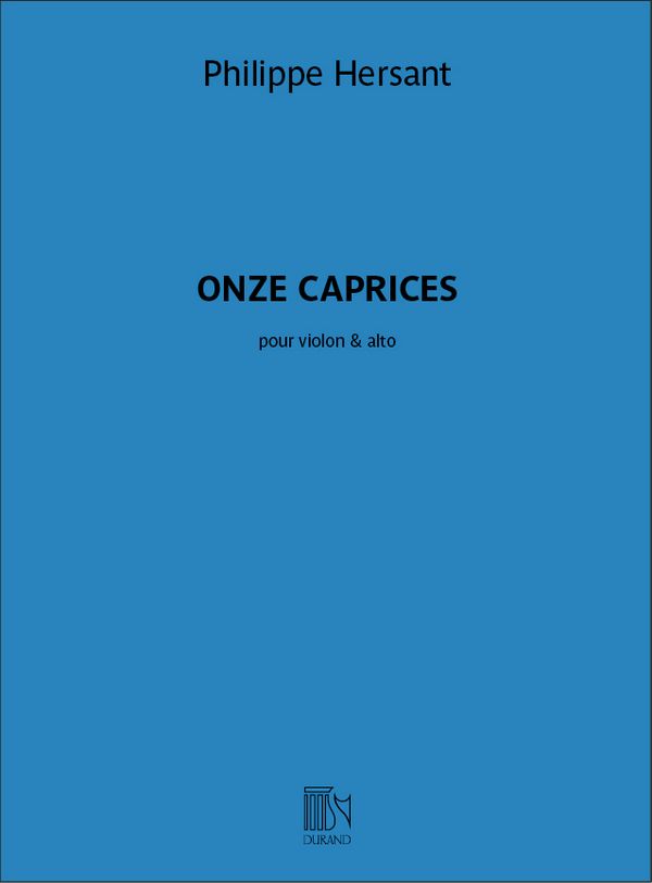 Philippe Hersant, Onze Caprices, Pour Violon & Alto&nbsp;&nbsp;Violin and Viola&nbsp;&nbsp;Partitur + Stimmen