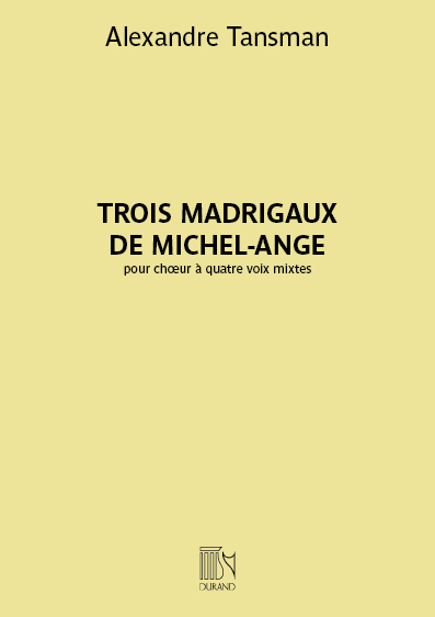 Alexandre Tansman, Trois madrigaux de Michel-Ange  Mixed Choir a Cappella [SATB]  Partitur