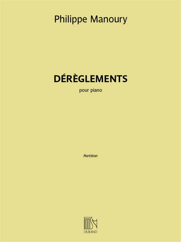 Philippe Manoury, Dérèglements&nbsp;&nbsp;pour piano&nbsp;&nbsp;