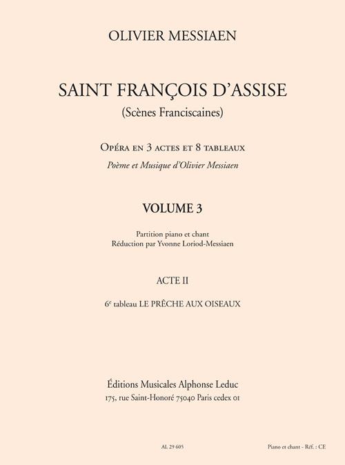Saint Francois d'Assise vol.3 (acte 2,6)  réduction chant et piano  