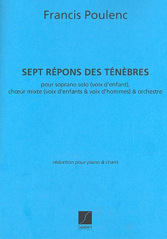 7 Répons des ténèbres pour soprano,  choeur mixte et orchestre  réduction chant et piano