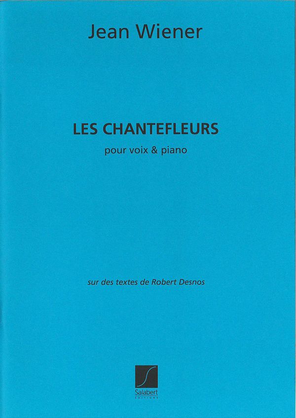 Les Chantefleurs  pour voix et piano  