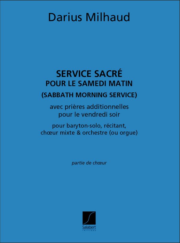 D. Milhaud Service Sacre, Pour Le Samedi Matin&nbsp;&nbsp;(Sabbath Morning Service), Pour Baryton-Solo,  Recitant, choeur mixte&nbsp;&nbsp;Coro