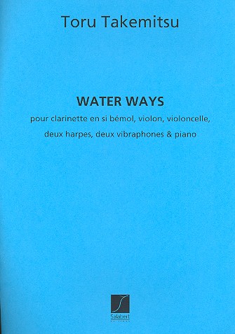 Water Ways für Klarinette, Violine, Violoncello,  2 Harfen, 2 Vibraphone und Klavier  Studienpartitur