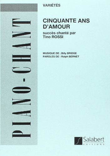 50 Ans D'Amour&nbsp;&nbsp;pour chant et piano&nbsp;&nbsp; 