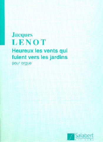Heureux les vents qui fuient vers les jardins&nbsp;&nbsp;pour orgue&nbsp;&nbsp;
