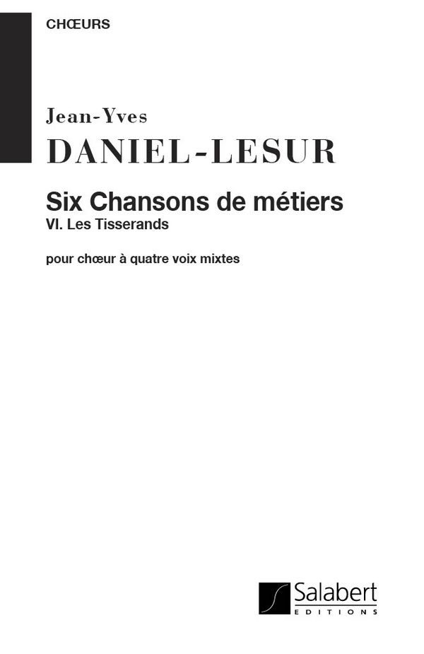 J.Y. Daniel-Lesur Chansons Francaises, Ii Chansons De Metiers, N°6&nbsp;&nbsp;Les Tisserands, Pour Choeur Mixte A Cappella&nbsp;&nbsp;Choir