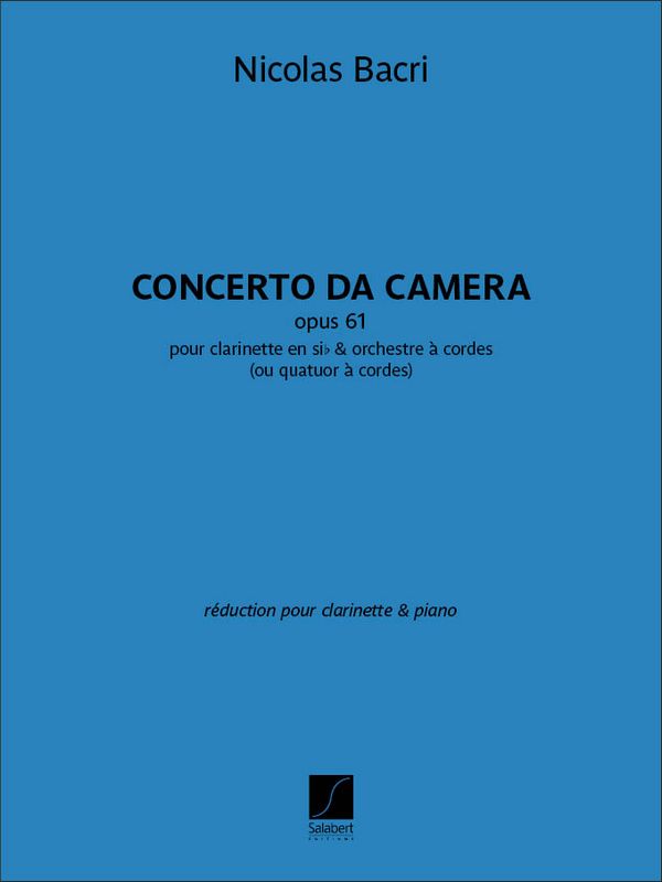 Concerto da ccamera pour clarinette et orchestre à cordes  pour clarinette en la et piano  