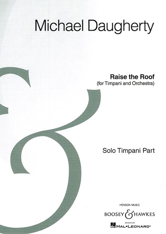 Daugherty, Michael Raise the Roof&nbsp;&nbsp;for Timpani and Orchestra&nbsp;&nbsp;Pauke und Orchester Solostimme / Pauke