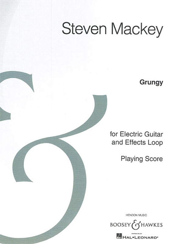 Mackey, Steven Grungy&nbsp;&nbsp;for Electric Guitar and Effects Loop&nbsp;&nbsp;Elektro-Gitarre und effects loop Spielpartitur