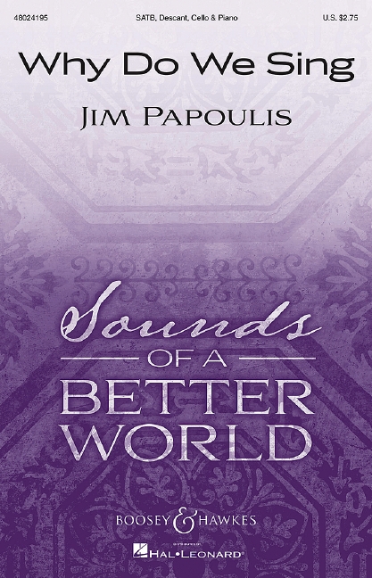 Papoulis, Jim, Why Do We Sing?&nbsp;&nbsp;für gemischter Chor (SATB), Klavier und Violoncello&nbsp;&nbsp;Chorpartitur