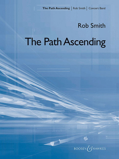 Smith, Rob: The Path Ascending&nbsp;&nbsp;für Blasorchester&nbsp;&nbsp;Partitur und Stimmen