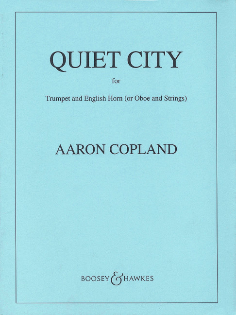 Quiet City&nbsp;&nbsp;für Englischhorn (Oboe), Trompete und Streicher&nbsp;&nbsp;Partitur und Stimmen