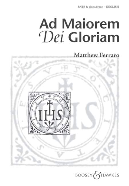 Ad Maiorem Dei Gloriam&nbsp;&nbsp;for mixed chorus (SATB) and piano&nbsp;&nbsp;vocal score (lat/en)